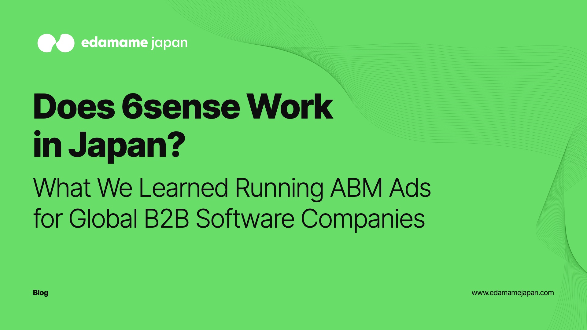 Does 6sense Work in Japan? Edamame Japan blog