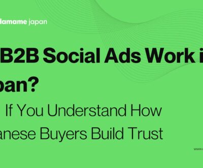 Do B2B Social Ads Work in Japan? Yes — If You Understand How Japanese Buyers Build Trust