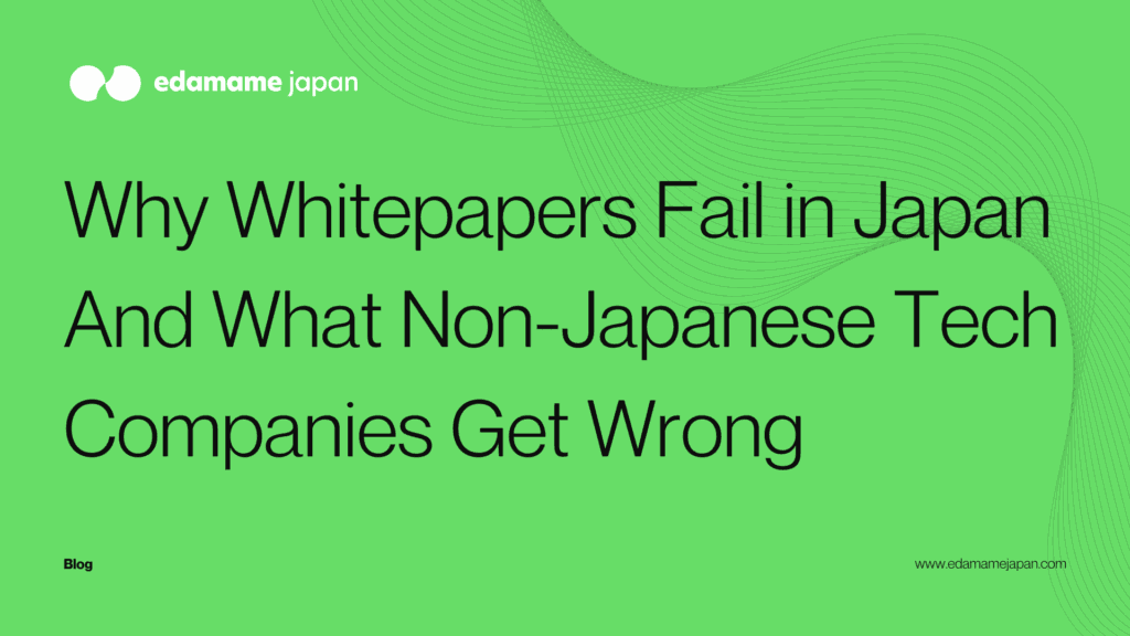 Why Whitepapers Fail in Japan And What Non-Japanese Tech Companies Get Wrong