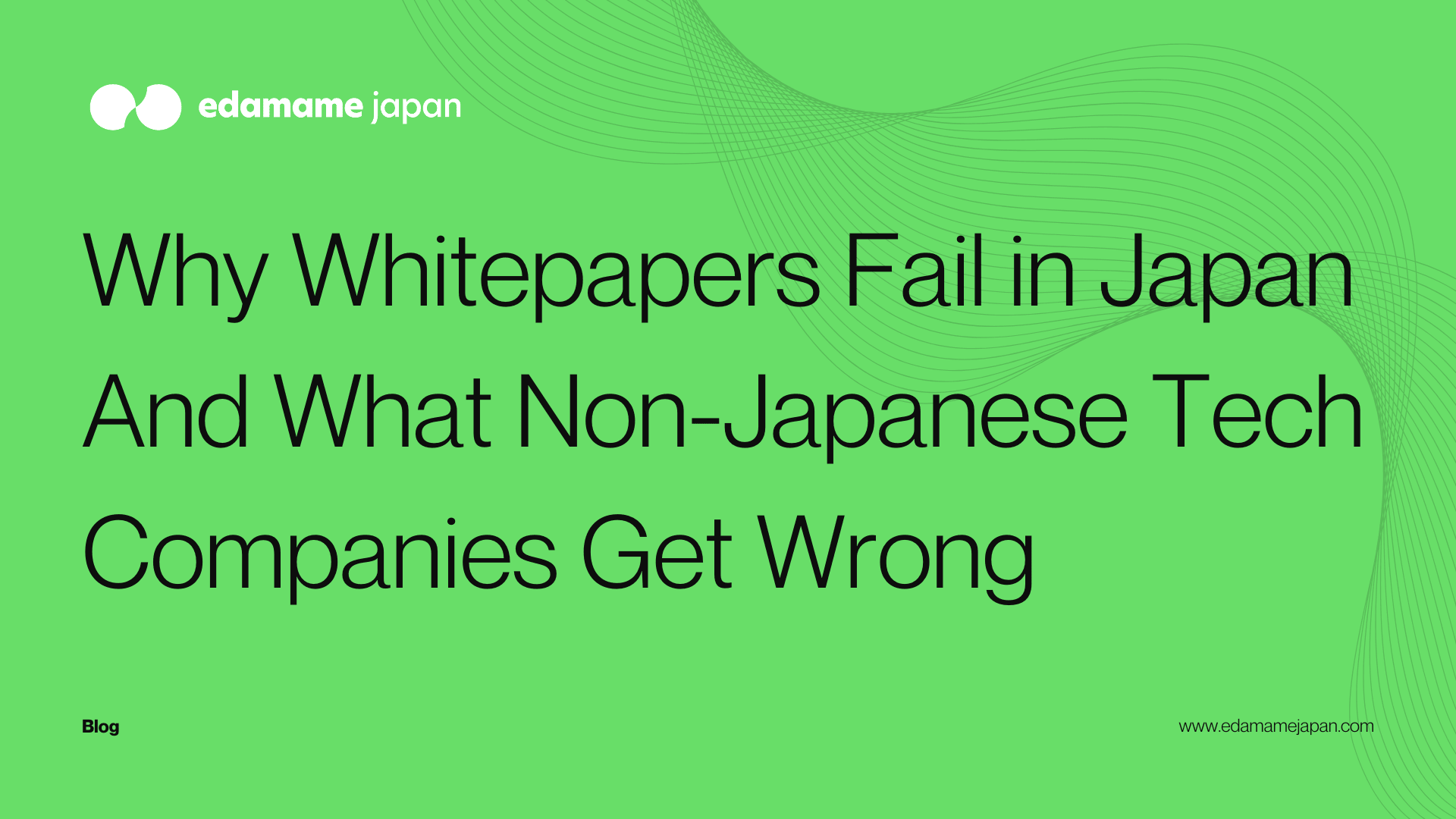 Why Whitepapers Fail in Japan And What Non-Japanese Tech Companies Get Wrong